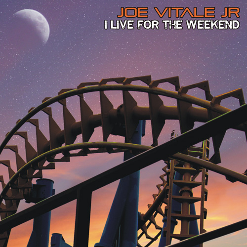 Joe Vitale Jr "I Live for the Weekend" Single